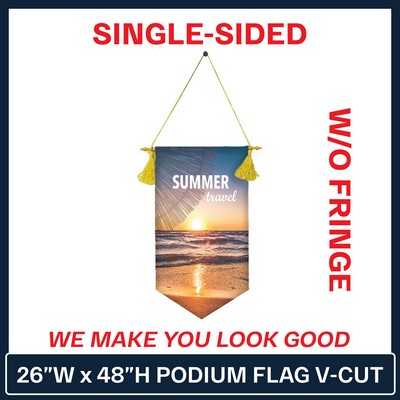 26"W x 48"H Podium Banner Single Sided V Cut w/No Fringe