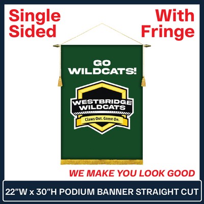 22"W x 30"H Podium Banner Single Sided Straight Cut w/Fringe