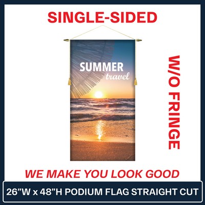 26"W x 48"H Podium Banner Single Sided Straight Cut w/No Fringe