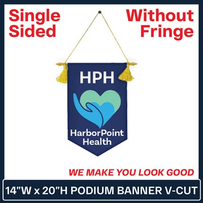 14"W x 20"H Podium V Cut Banner Single Sided w/No Fringe