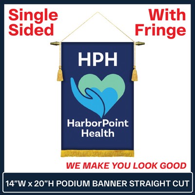 14"W x 20"H Podium Straight Cut Banner Single Sided w/Fringe