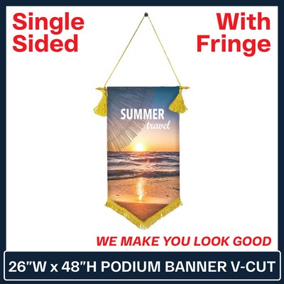 26"W x 48"H Podium Banner Single Sided V Cut w/Fringe