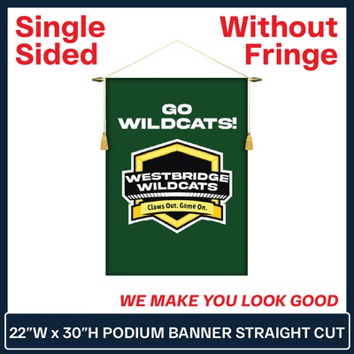 22"W x 30"H Podium Banner Single Sided Straight Cut w/No Fringe